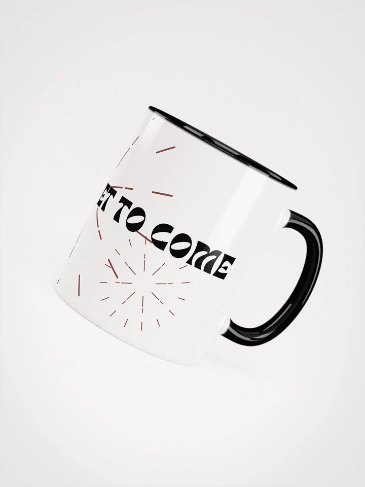 TheBestIsYetToCome Ceramic Mug - Perfect Gift! product image (2)
