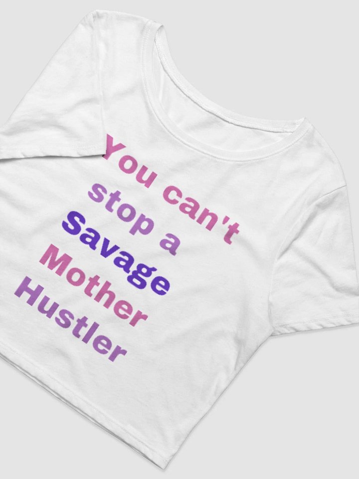 You cant stop a Savage Mother Hustler crop tee product image (2)
