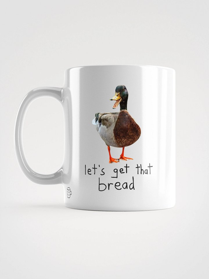 Let's Get That Bread Mug – Funny Hustle Duck Coffee Mug | 11oz Money Grind Gift product image (1)