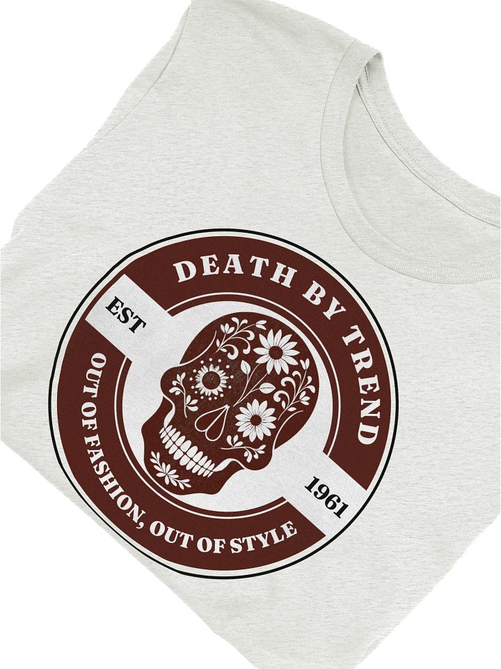 Death by Trend - Out of Fashion, Out of Style T-Shirt product image (1)