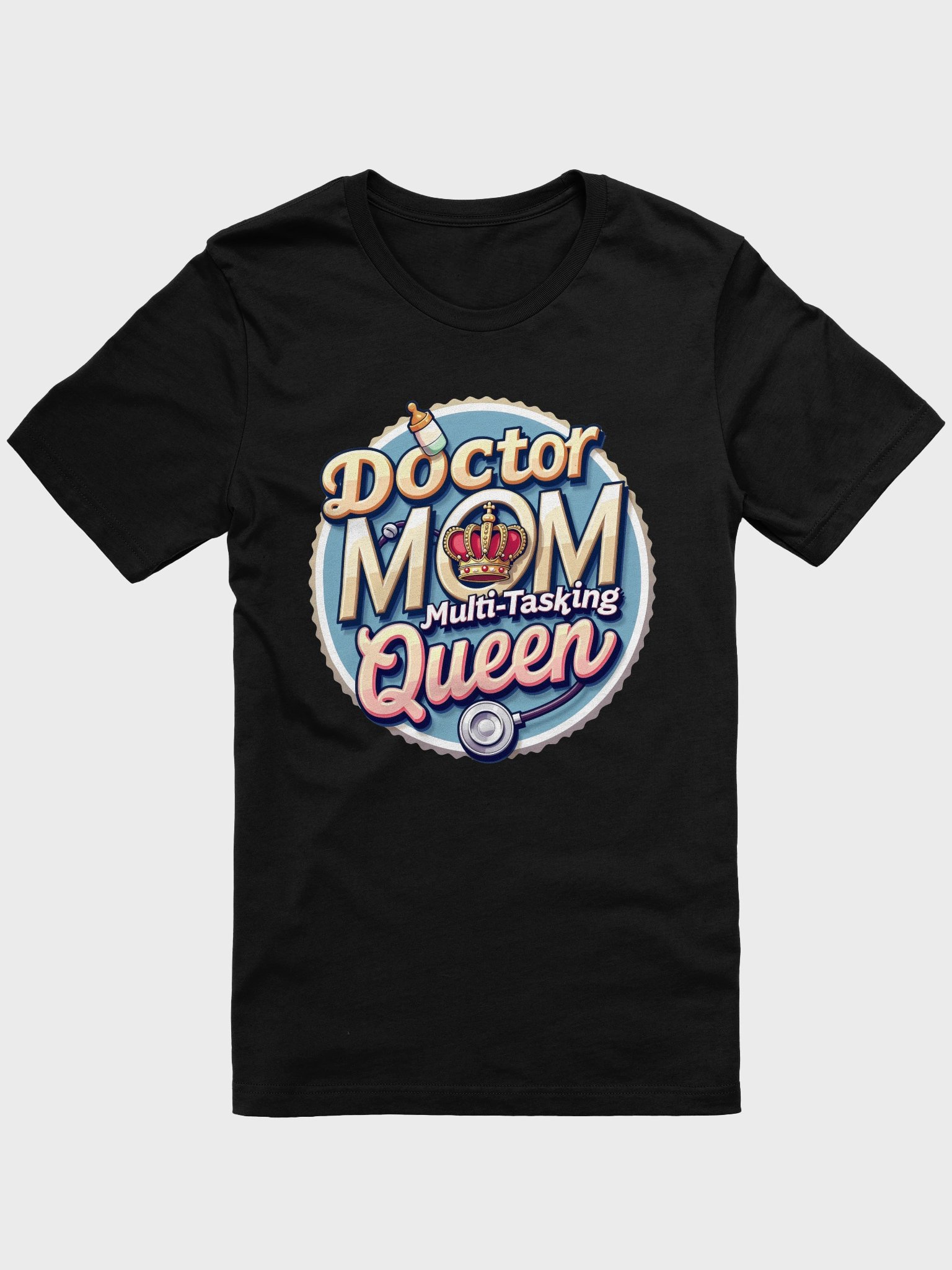 Doctor Mom, Multi-Tasking Queen T-Shirt product image (1)