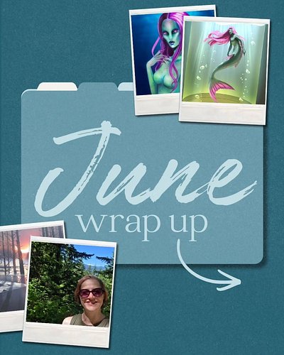It's time for the June wrap up! The first half of June was writing-heavy, but then we went camping and I took a little break....