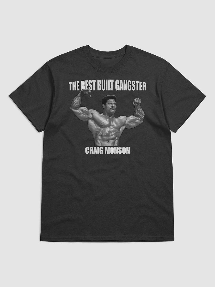 The Best Built Gangster Craig Monson T-shirt product image (1)