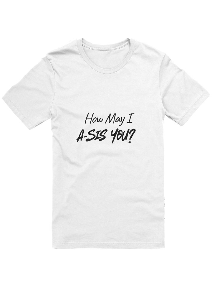 Still Got It! "How May I A-Sis You" T-Shirt product image (1)