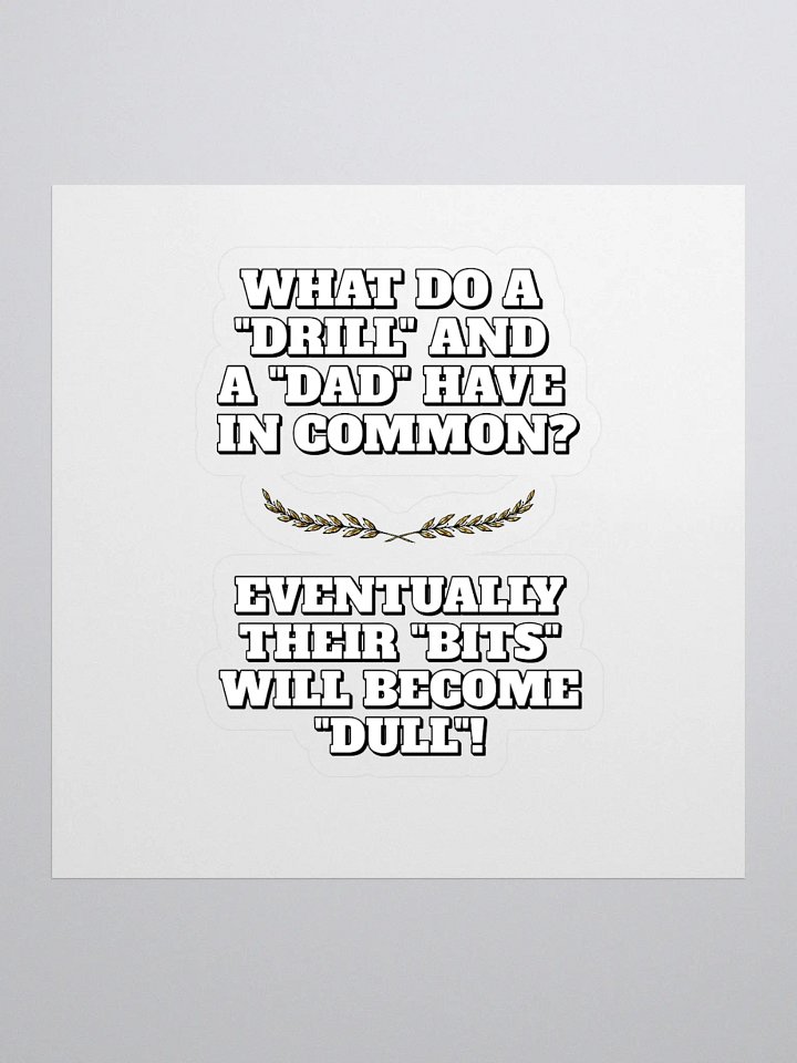 What Do A Drill And A Dad In Common - Funny Dad Joke Sticker product image (1)