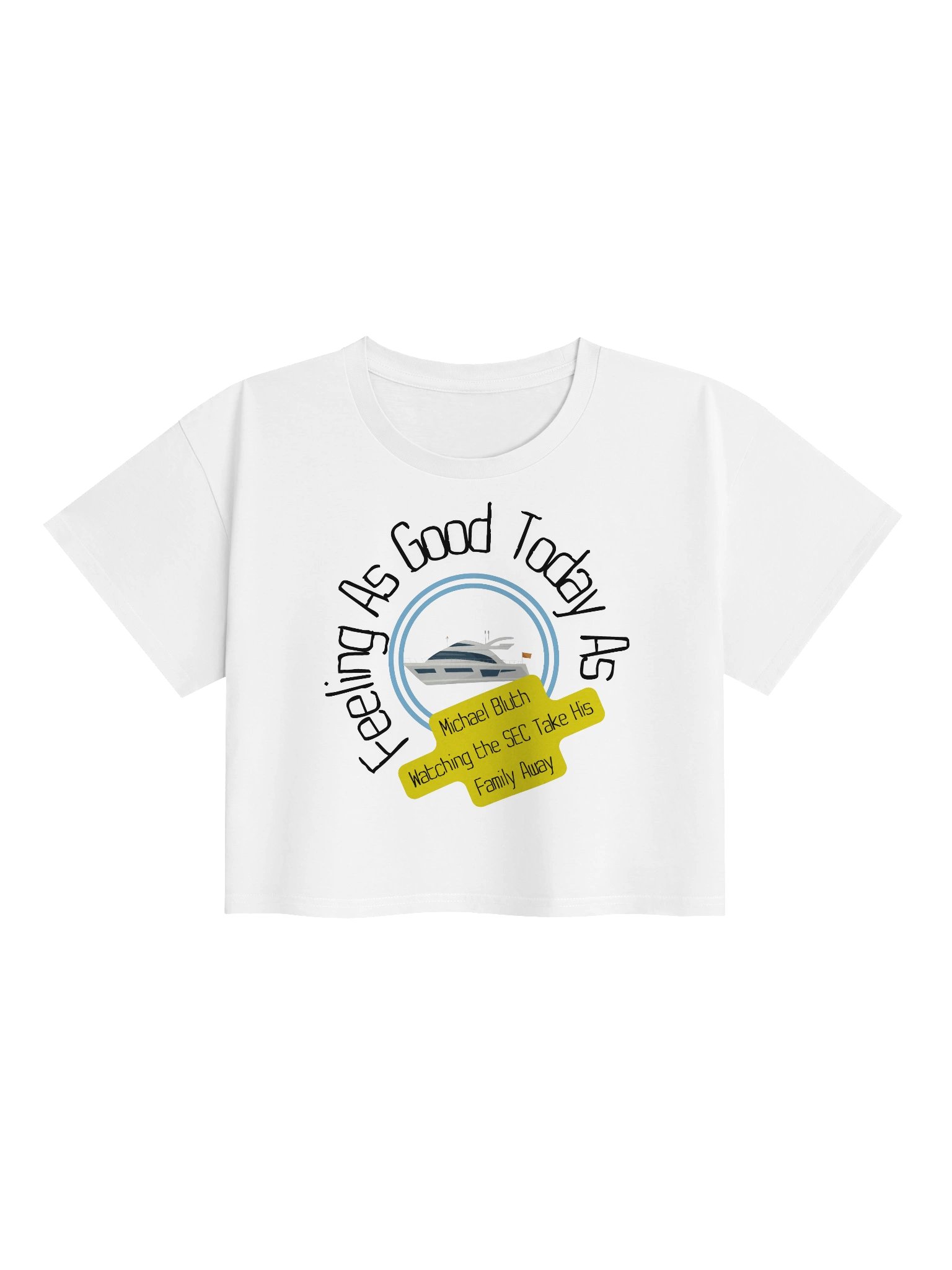 Feeling as Good as Michael Bluth Crop Top product image (1)