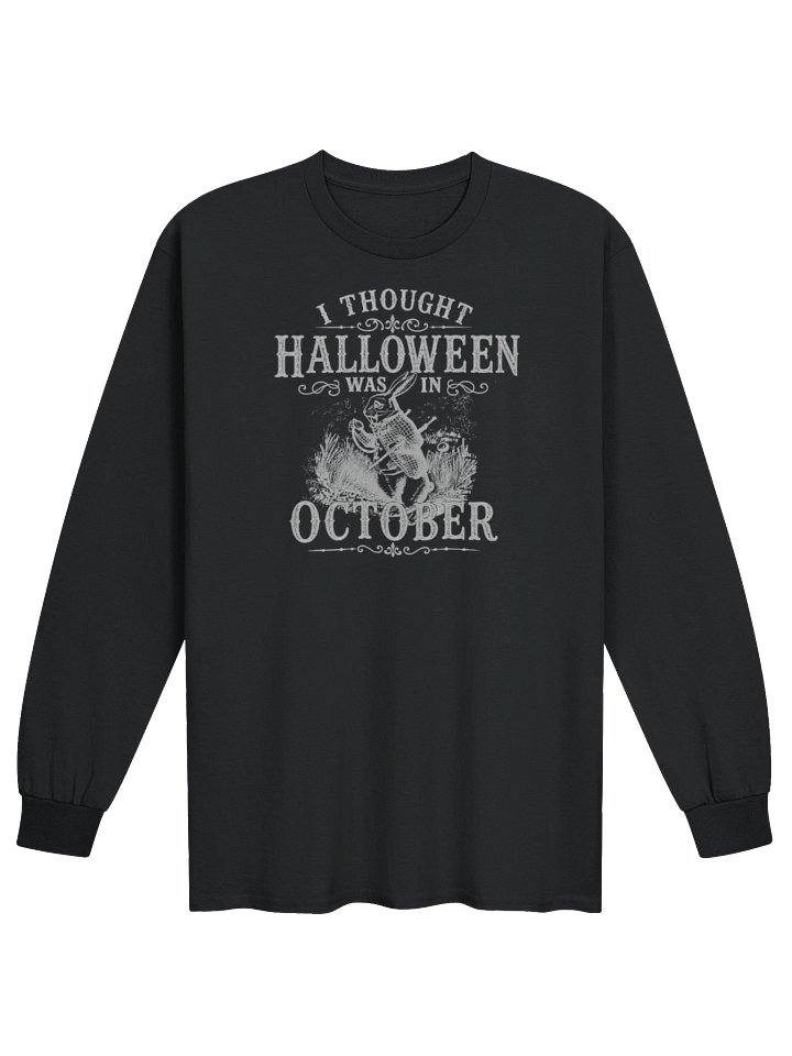 I THOUGHT HALLOWEEN WAS IN OCTOBER, White Rabbit, Grey Font Unisex Cotton Long Sleeve T-Shirt product image (17)