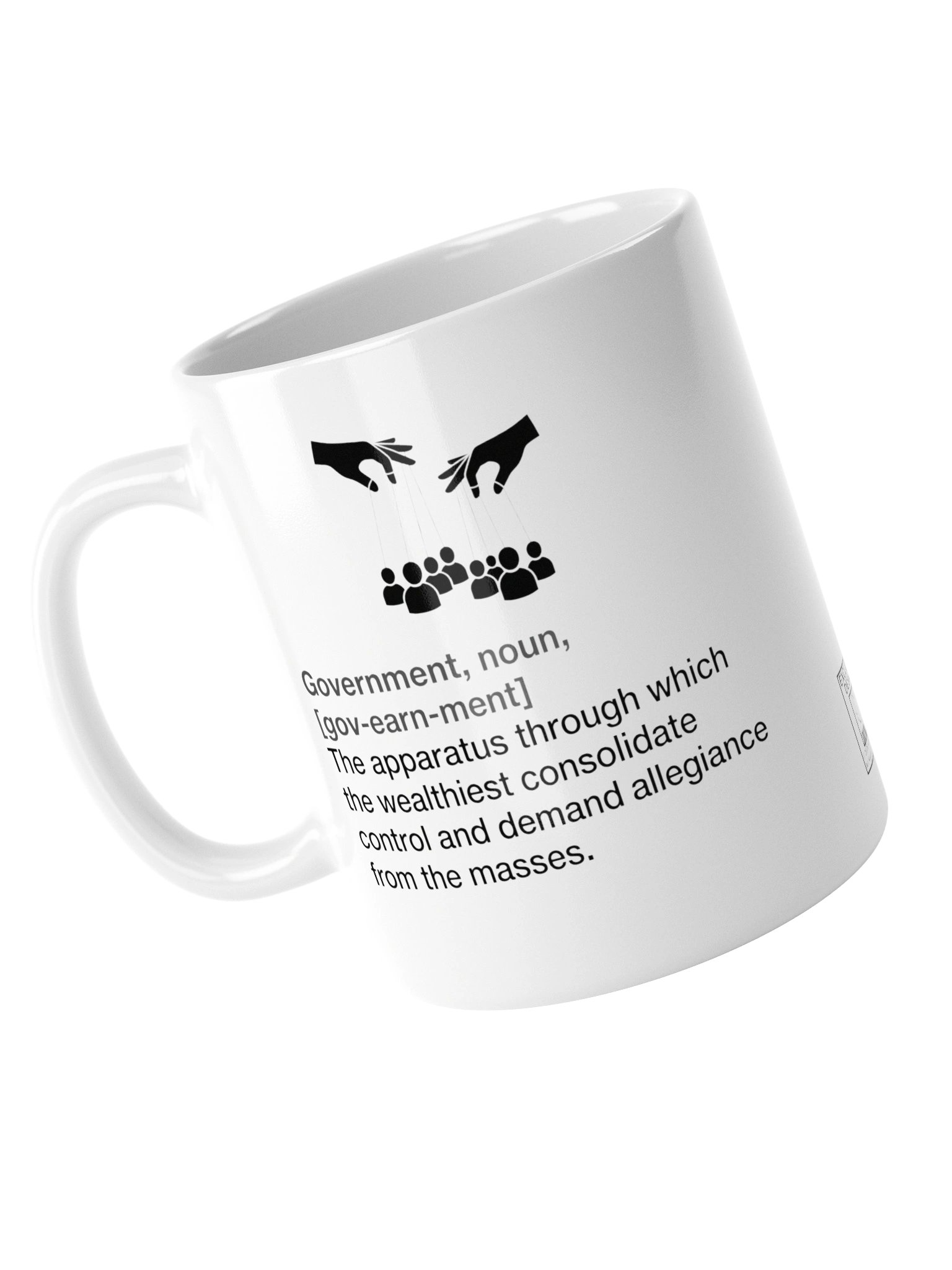 High quality ceramic mug says: "Government, noun, The apparatus through which the wealthiest consolidate control and demand alliance from the masses" product image (5)