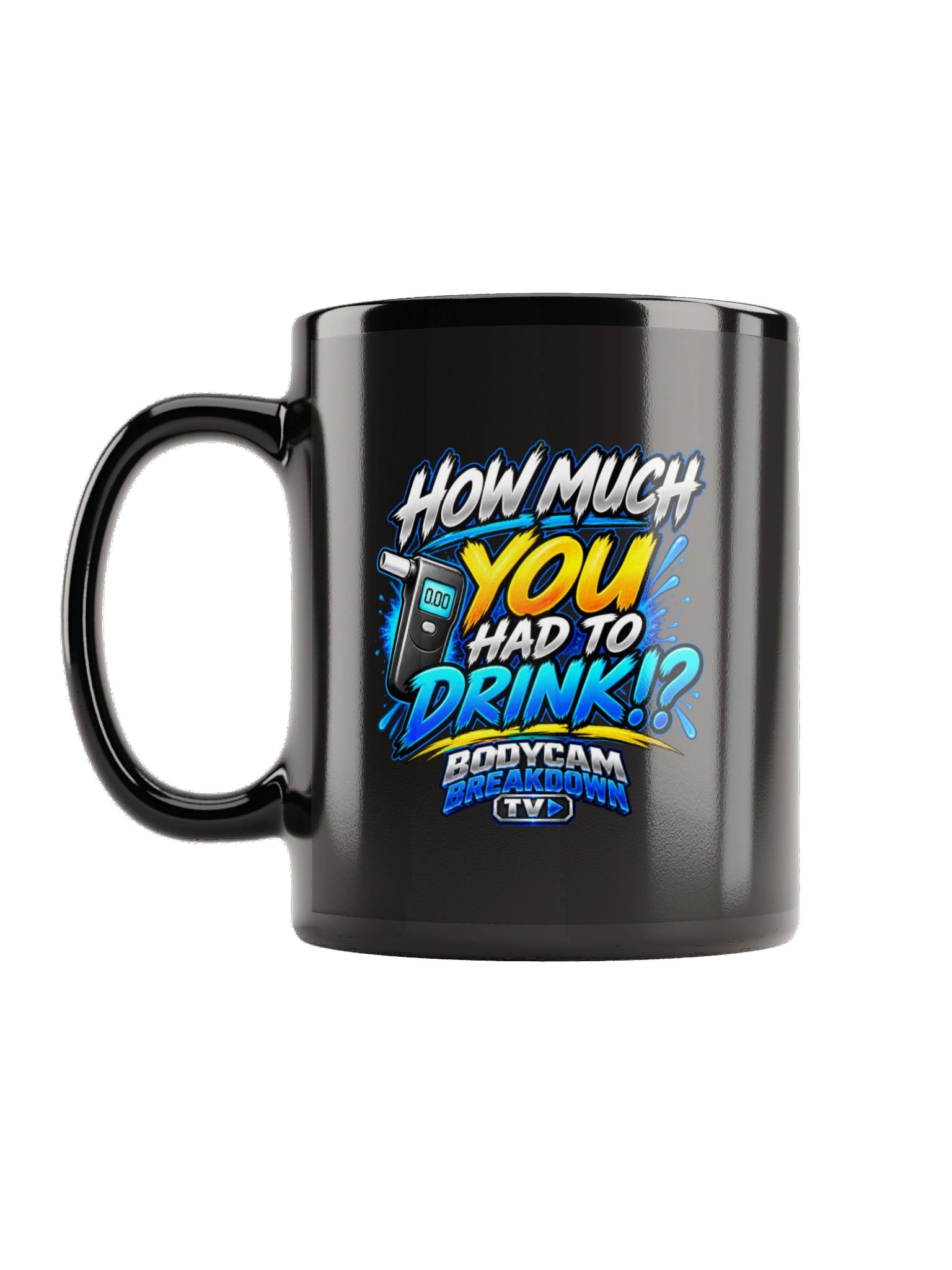 Bodycam Breakdown TV - How Much You Had To Drink!? Mug product image (2)