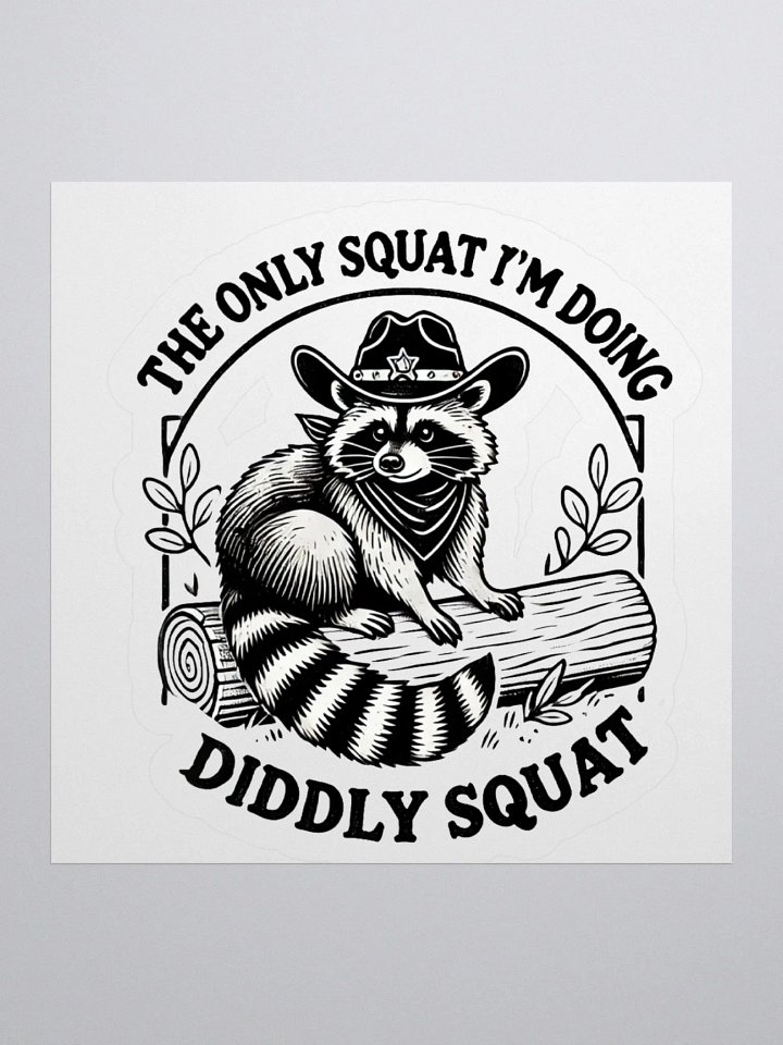 The Only Squat I'm Doing Diddly Squat Sticker product image (1)
