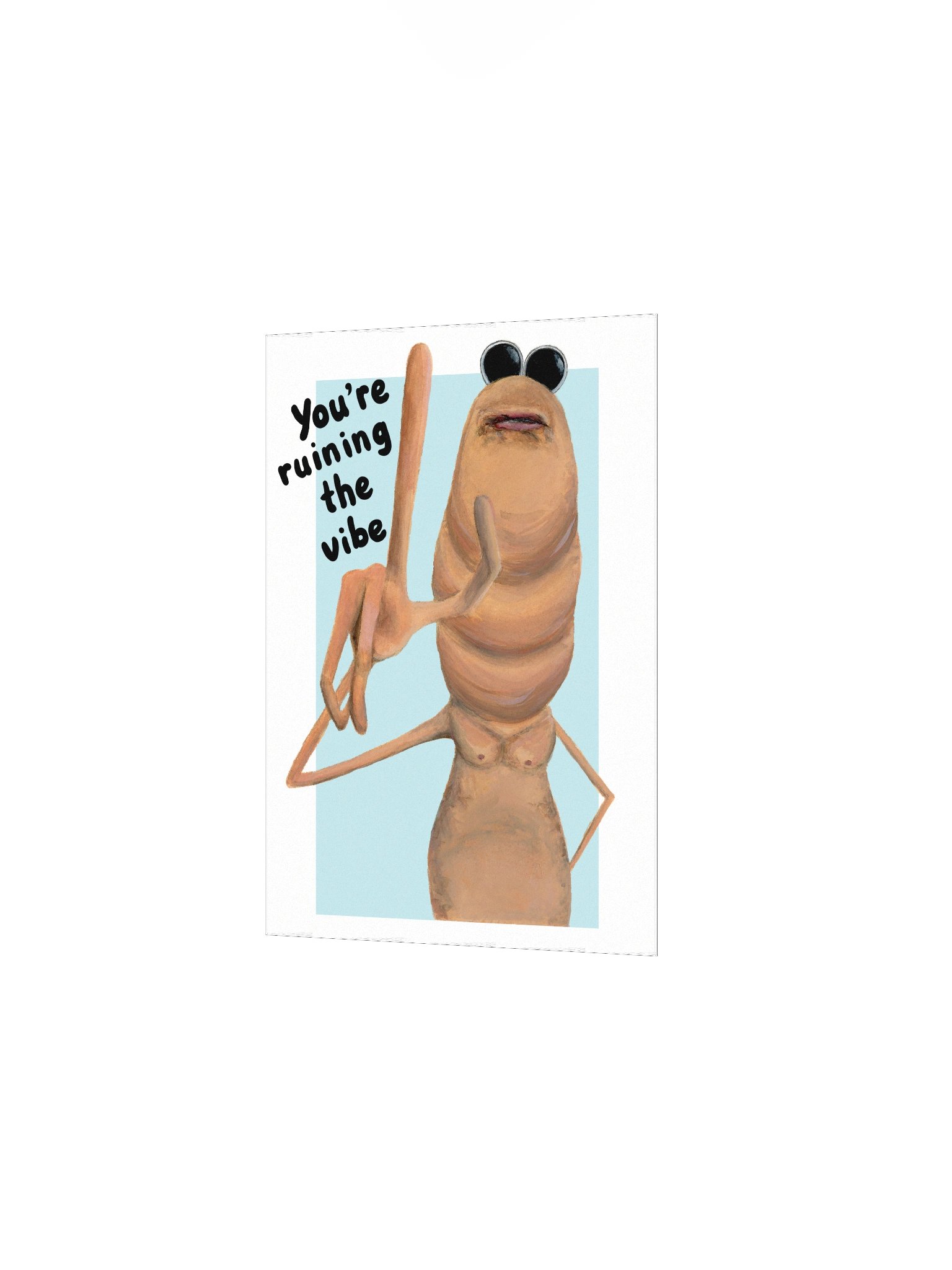 You're ruining the vibe print product image (6)