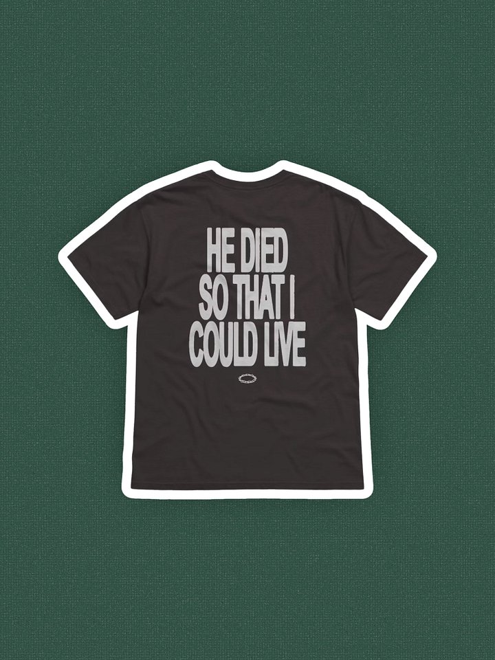 He Died So That I Could Live | Shirt product image (3)