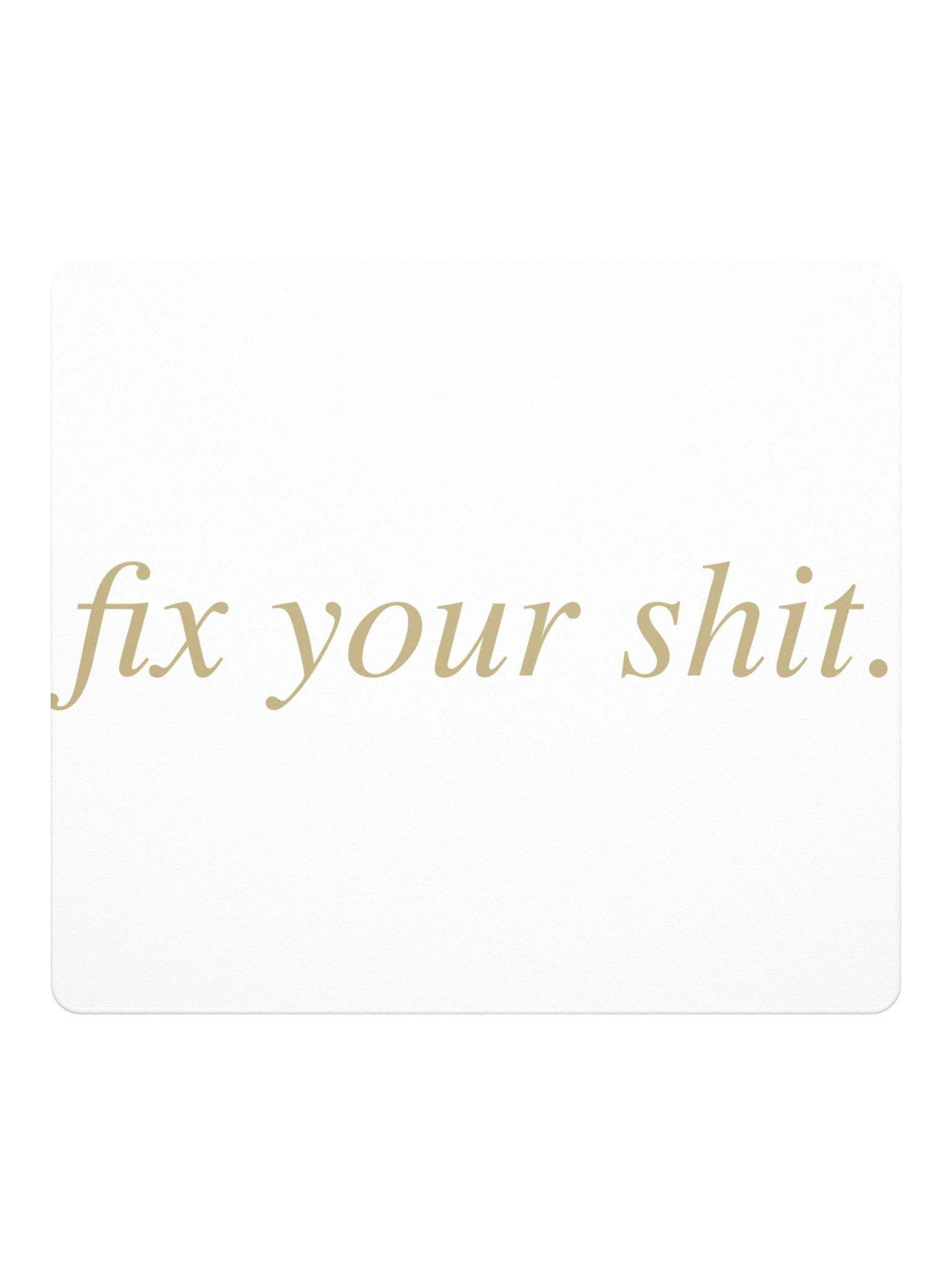 No ShopCo | Gaming Mouse Pad - Fix Your Shit Sand on White product image (2)