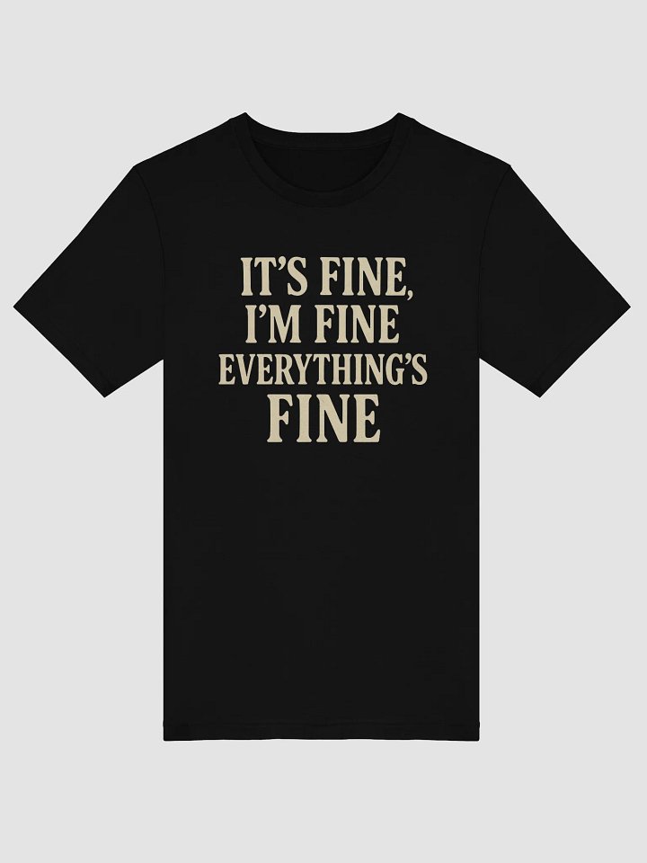 It’s Fine, I’m Fine, Everything’s Fine Supersoft T-Shirt product image (1)
