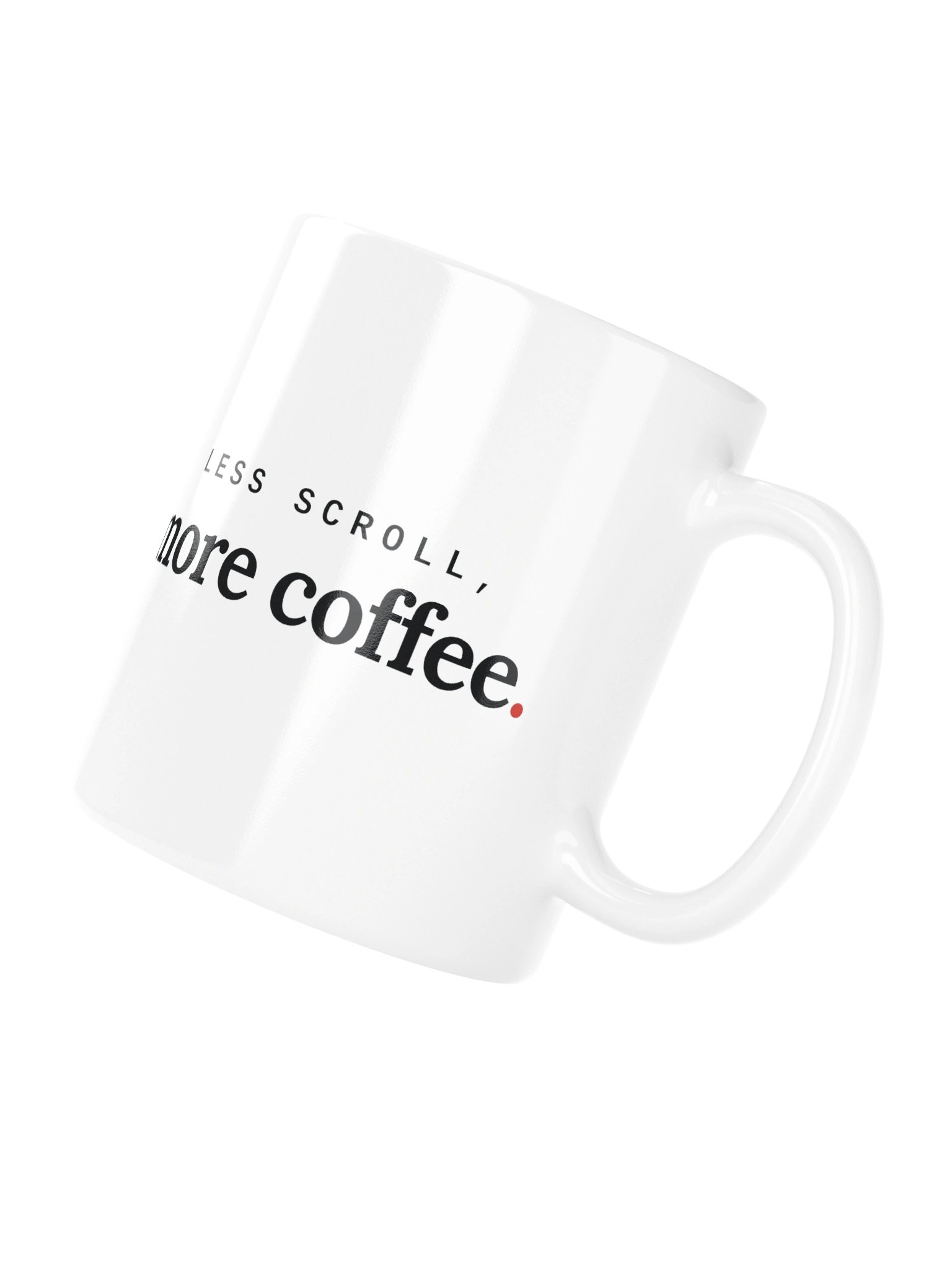Less Scroll, More Coffee Mug product image (4)