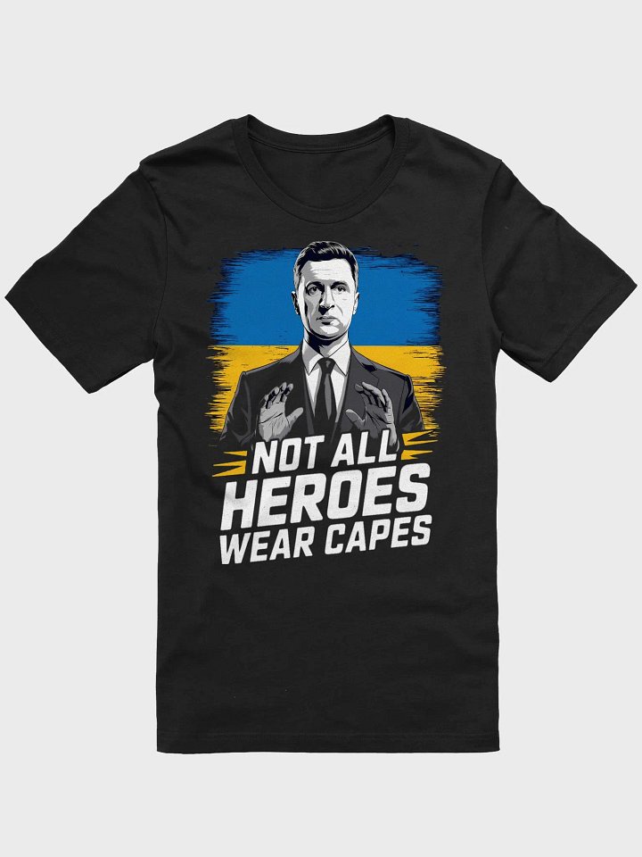 Not All Heroes Wear Capes - Volodymyr Zelensky T-Shirt | Support Ukraine product image (3)