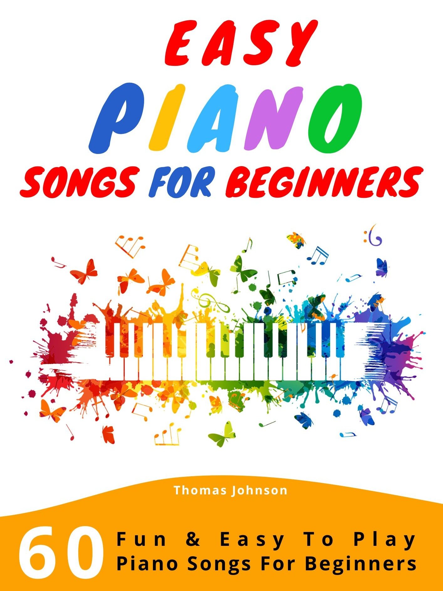Easy Piano Songs for Beginners: 60 Easy Sheet Music Pieces with Letter Notes product image (1)
