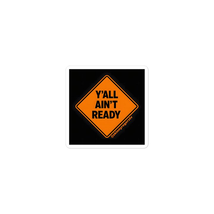 Skinny Rogers "Y'all Ain't Ready" Sticker product image (2)