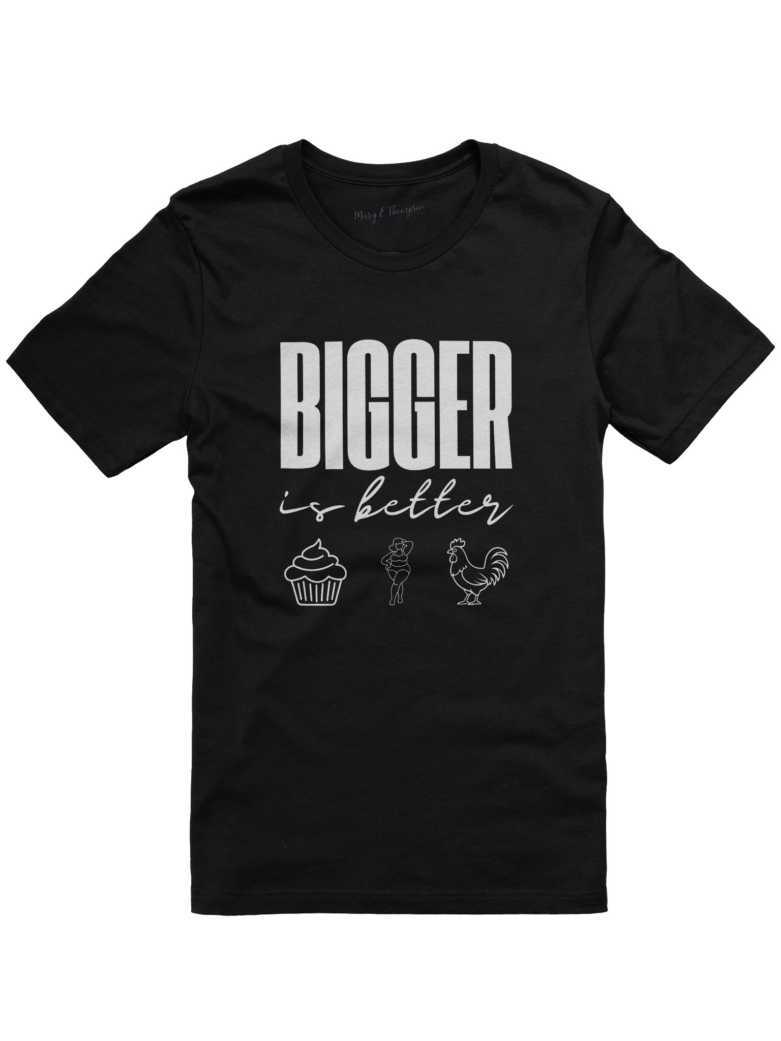 BIGGER is better Tee product image (1)