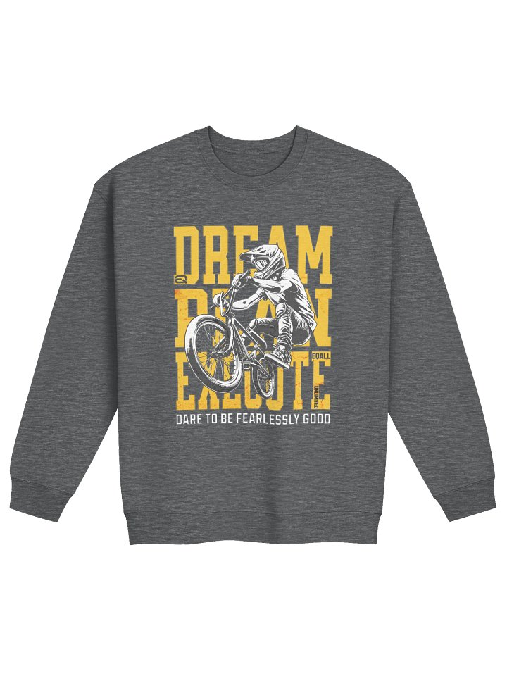 Dream Plan Execute! Gildan Sweatshirt_R3CVR.i by EQALL® Originals_Biker product image (2)