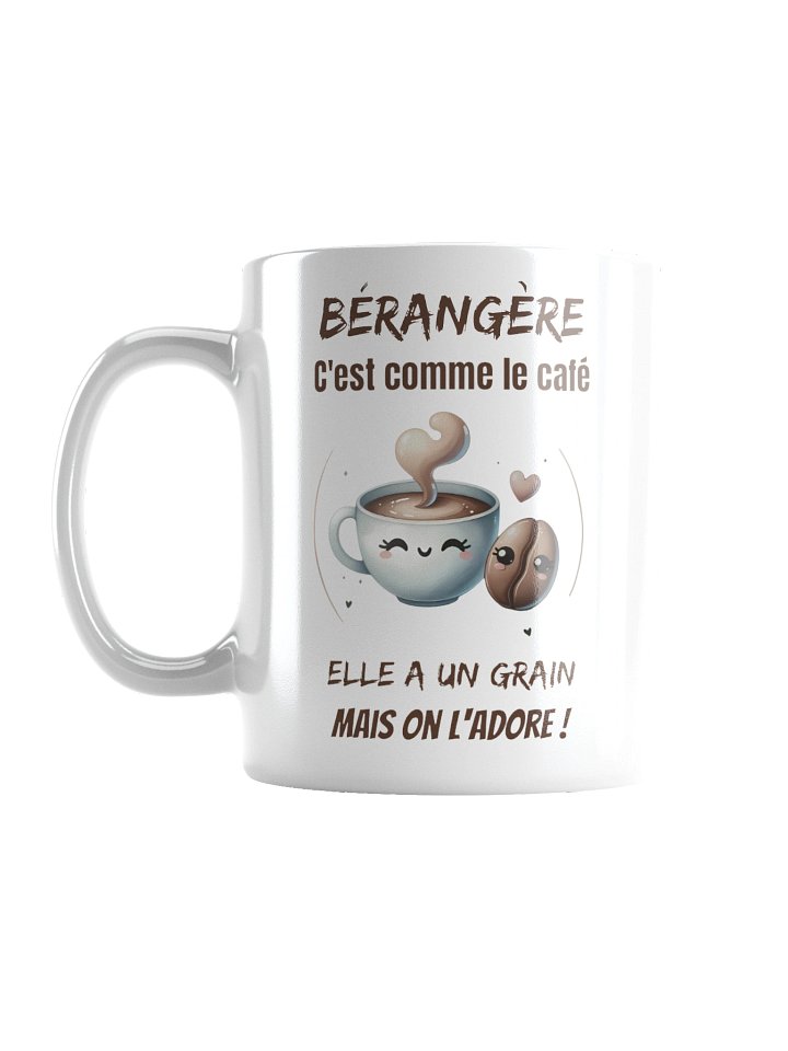Bérangère c'est comme le café elle a un grain mais on l'adore product image (3)