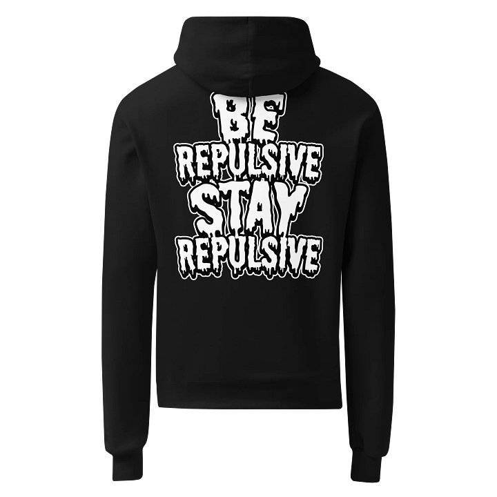 Repulsive “Be Repulsive, Stay Repulsive” Hoodie - Premium Champion Hoodie product image (1)