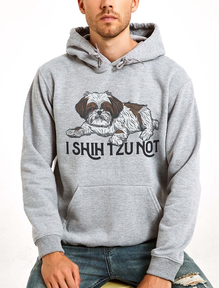 I Shih Tzu Not Hooded Sweatshirt Funny Shih Tzu Design | Funny Hoodie for Shih Tzu Owners product image (2)