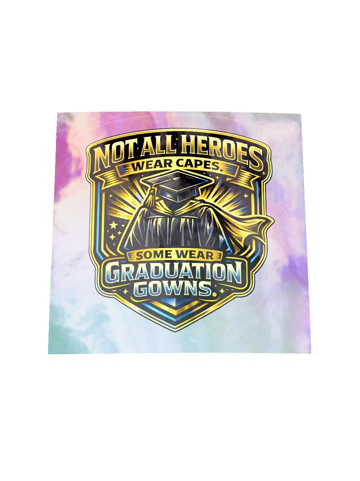 "Not All Heroes Wear Capes. Some Wear Graduation Gowns." Holographic Sticker — Bold Edition product image (2)