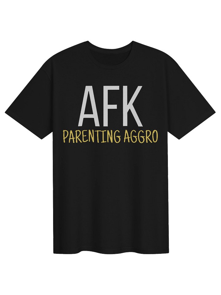 "AFK Parenting Aggro" T-Shirt product image (1)