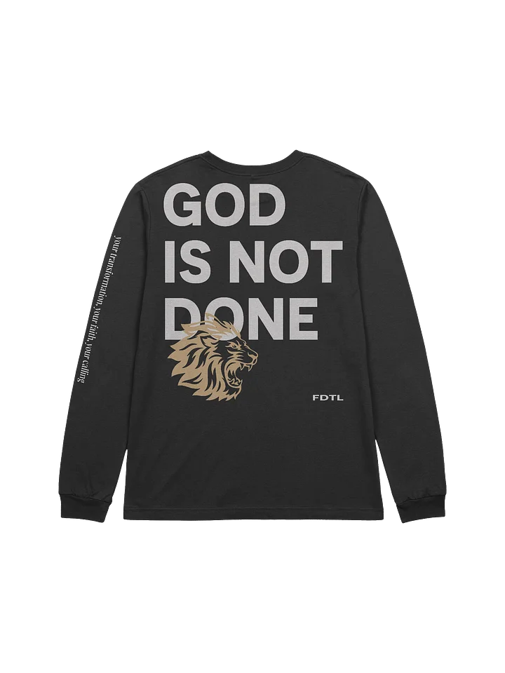 God is not Done! (Long Sleeve) product image (2)
