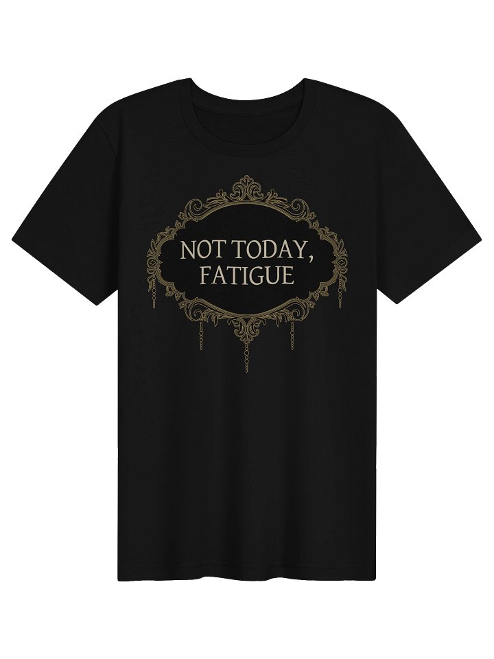 Not Today Fatigue Shirt | Chronic Fatigue & Spoonie Energy Tee product image (1)