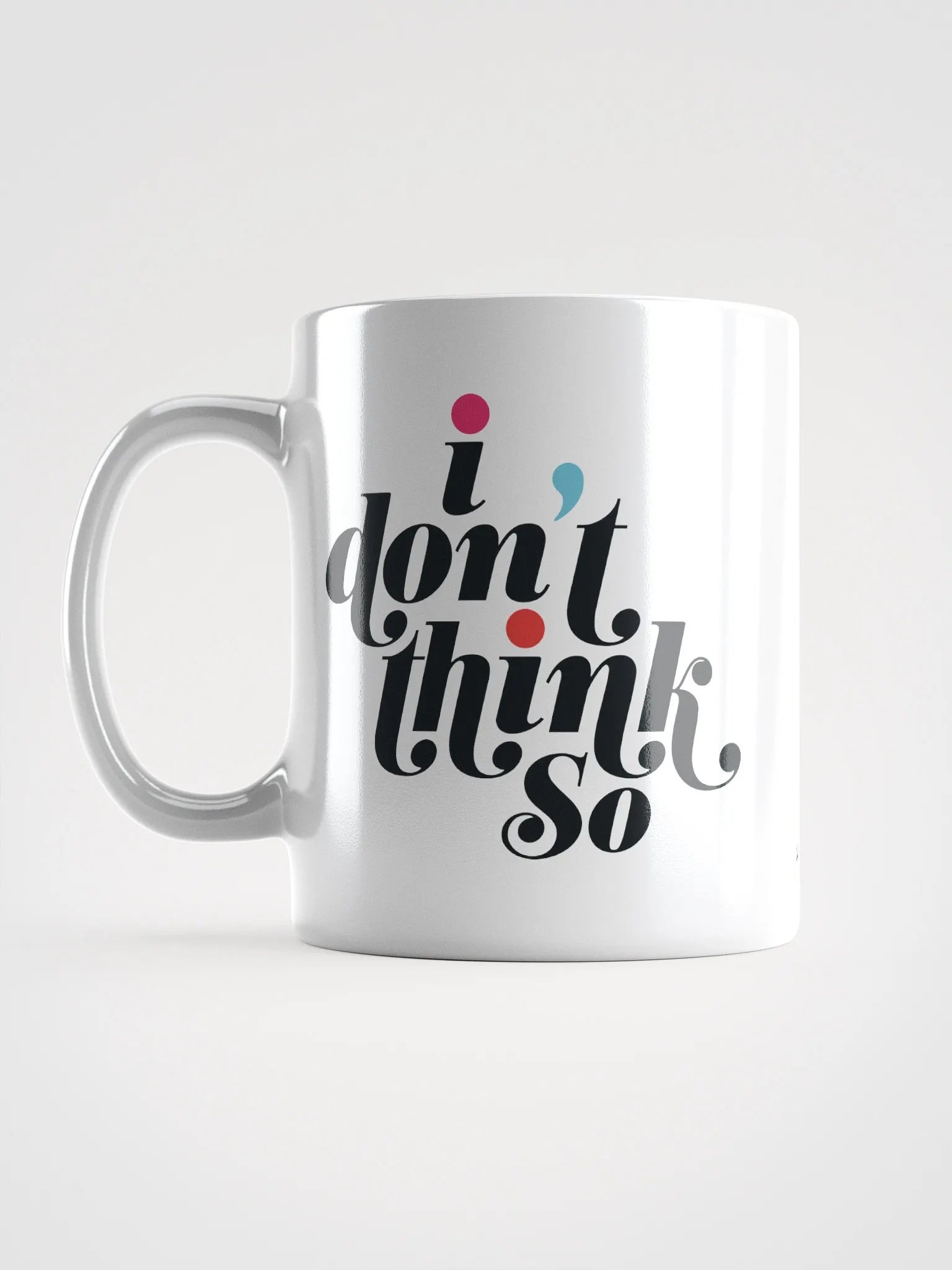 I DON'T THINK SO MUG product image (6)