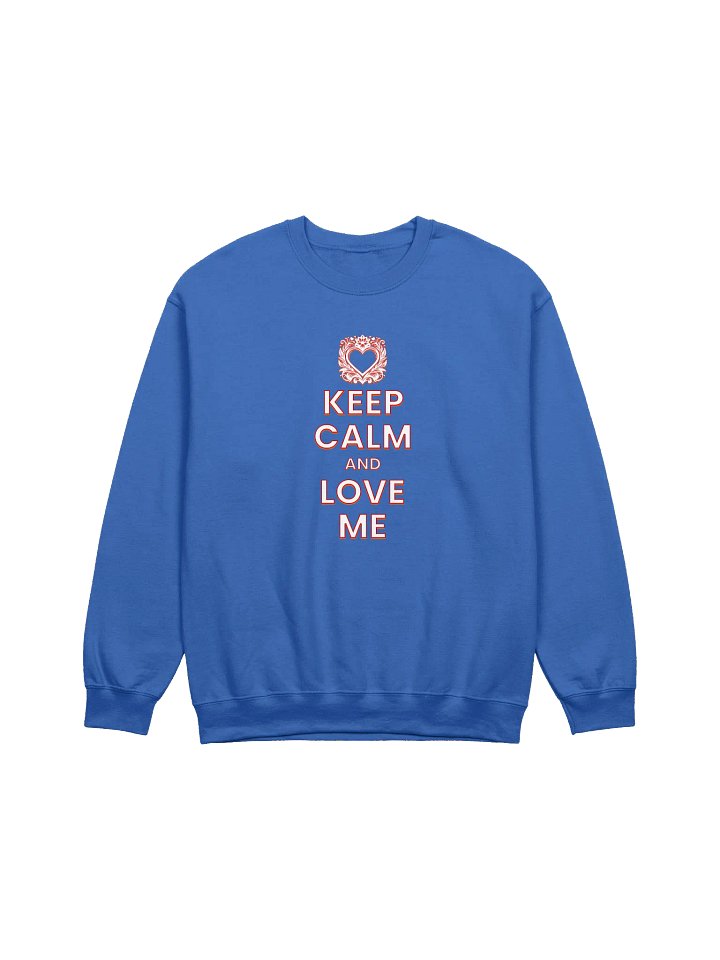 KEEP CALM AND LOVE ME SWEATSHIRT product image (1)