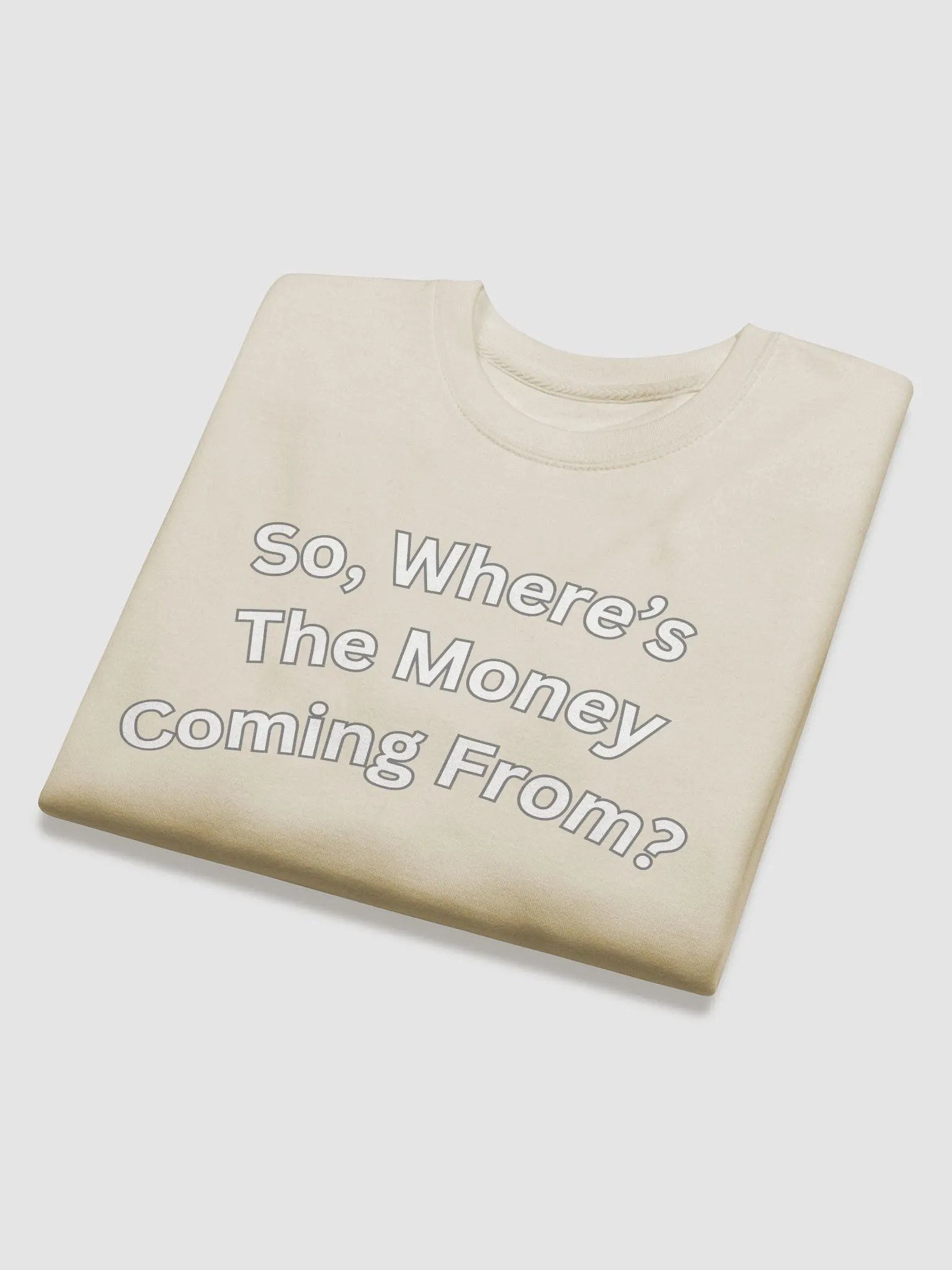 So, Where's The Money Coming From? Sweatshirt product image (3)