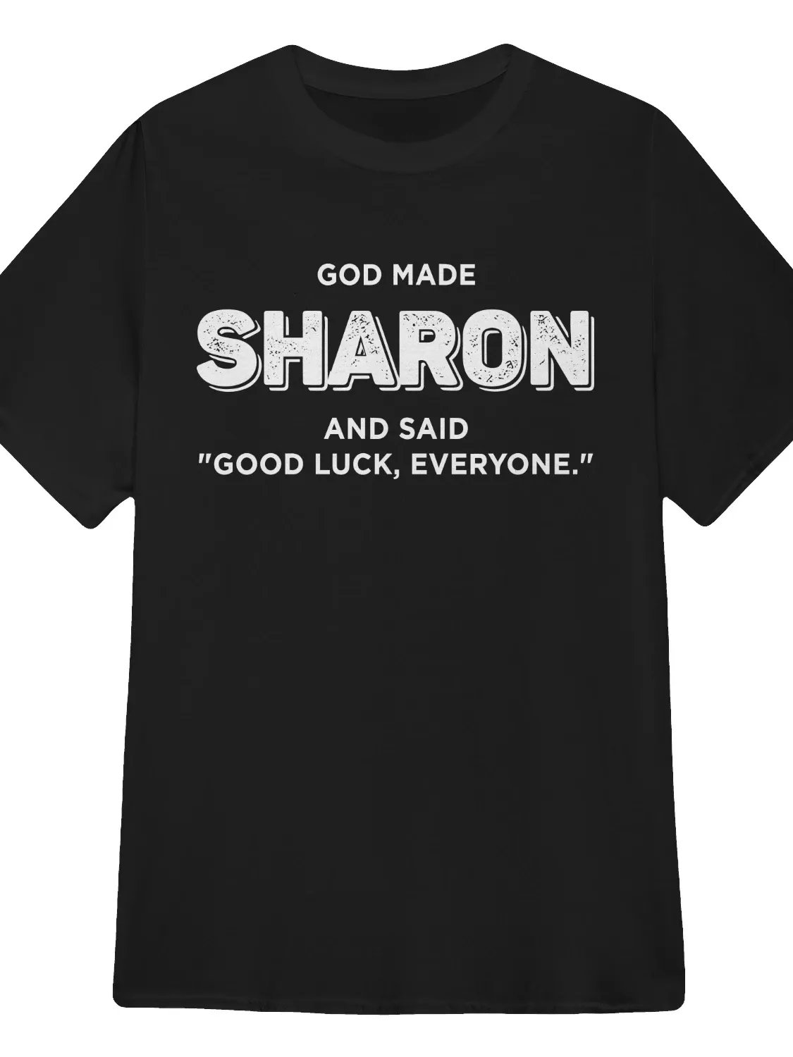God Made Sharon And Said Good Luck Everyone Shirt product image (123)