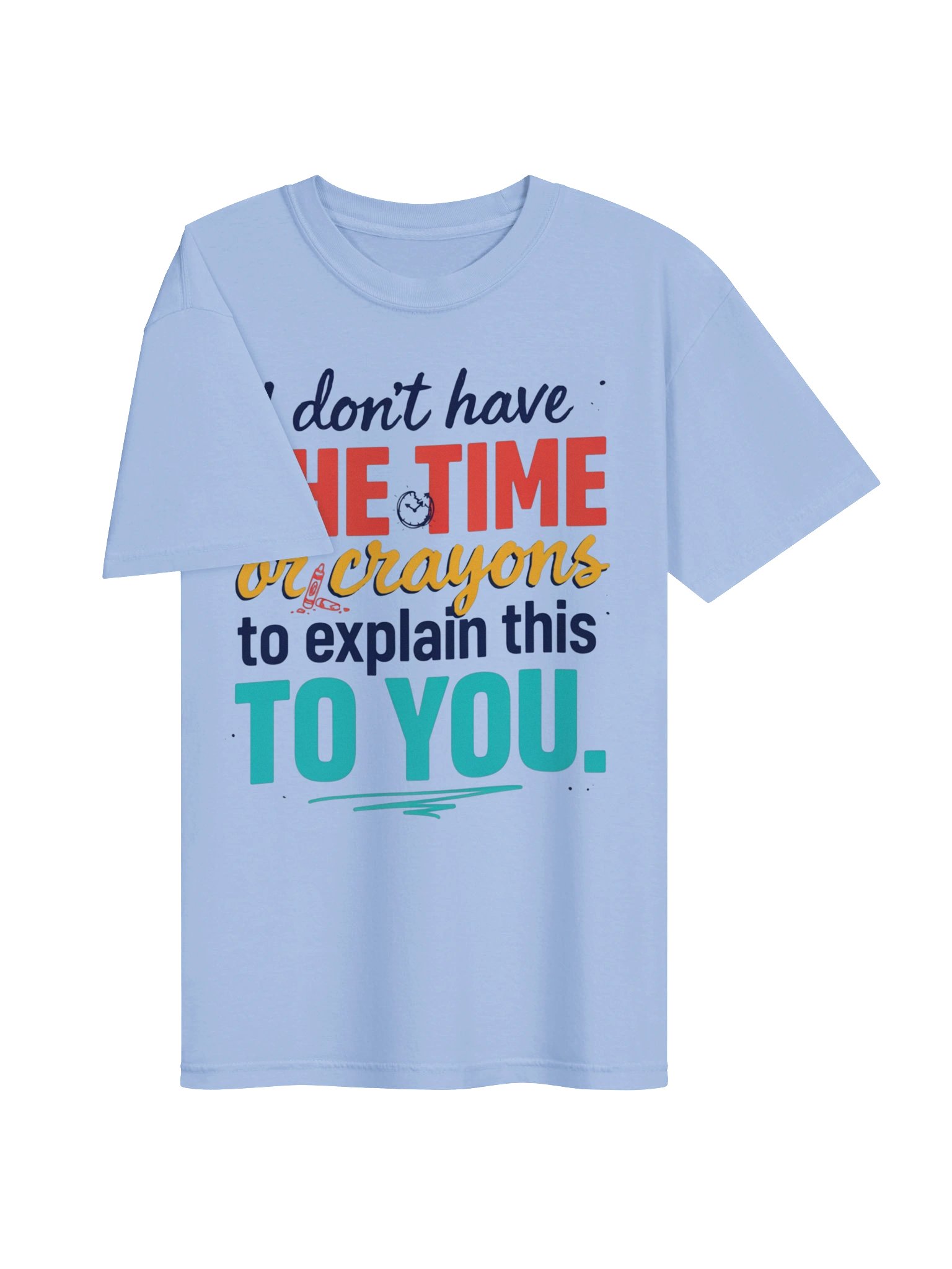 I Don’t Have the Time or Crayons Tee product image (53)