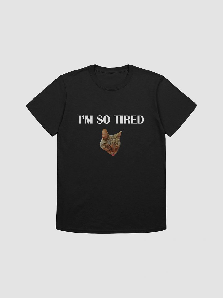 "I'm So Tired" t-shirt product image (1)