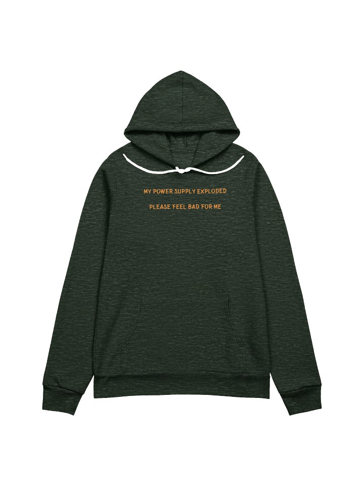 MY POWER SUPPLY EXPLODED PLEASE FEEL BAD FOR ME. Meme Hoodie product image (2)