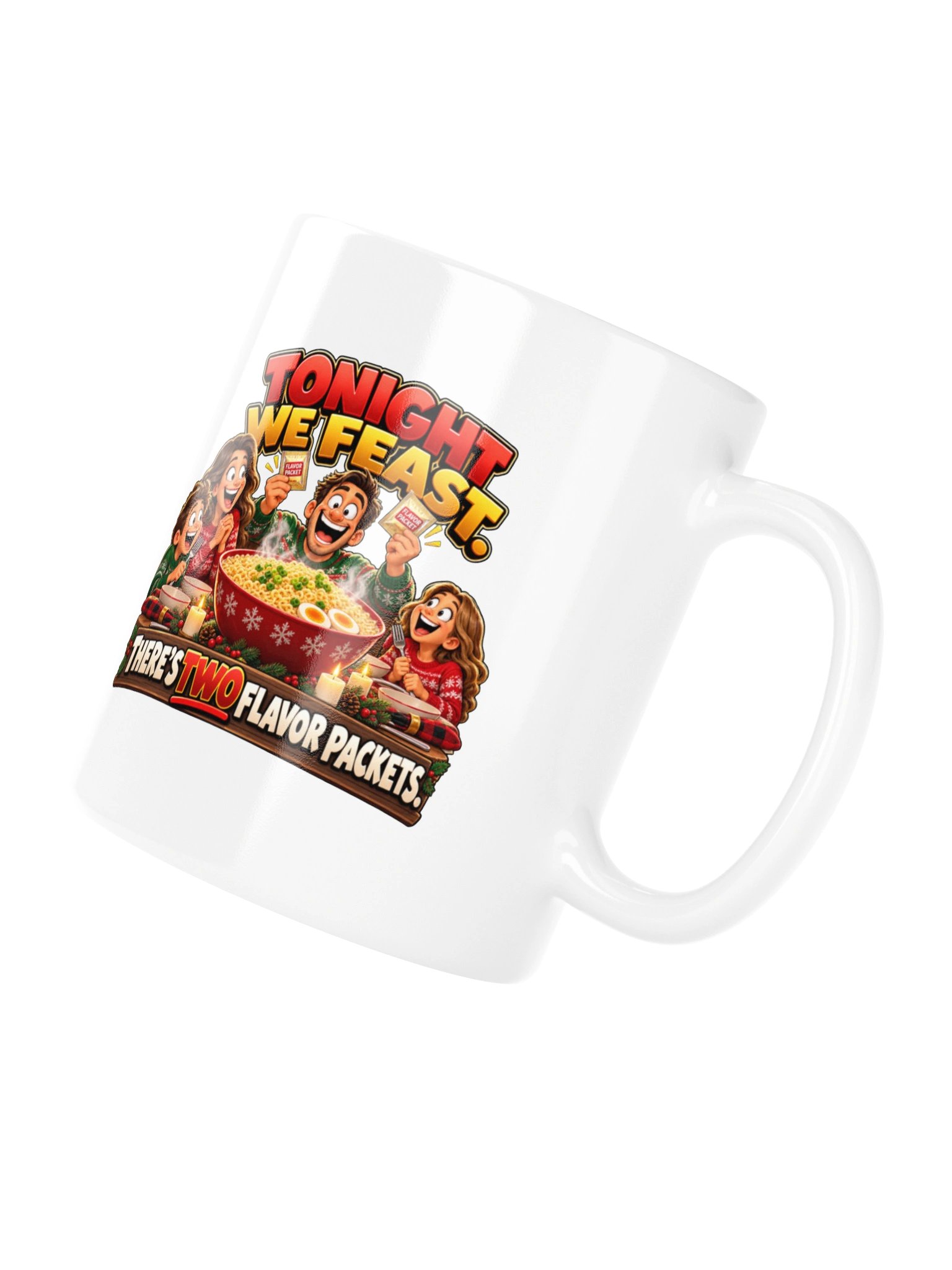 TONIGHT WE FEAST. THERE’S TWO FLAVOR PACKETS. MUG product image (10)