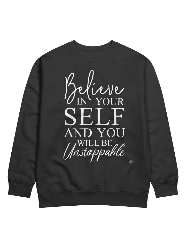 Believe In Yourself and You will be Unstoppable Men's Sweatshirt | Creativity Is Expression product image (1)