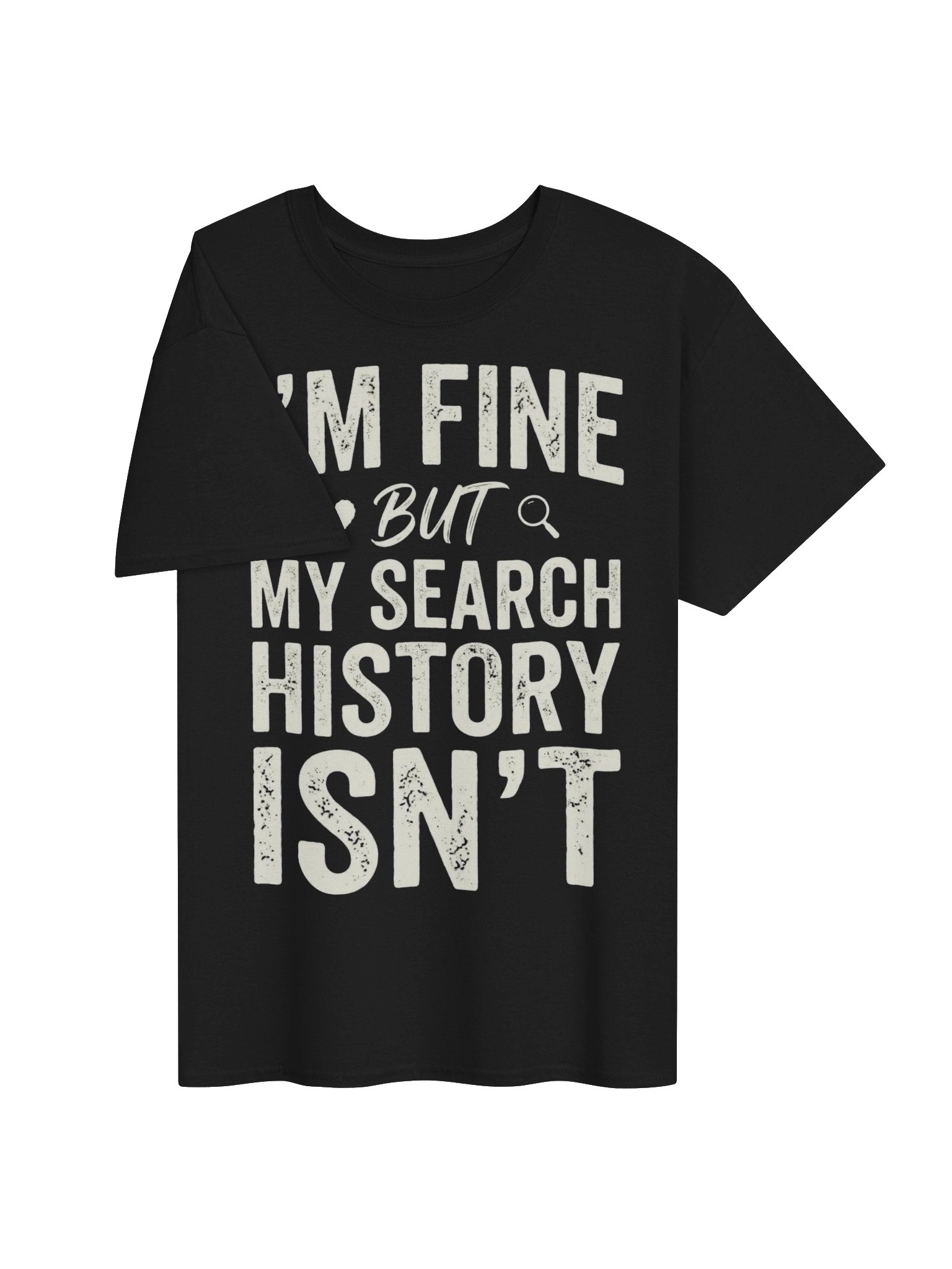 👀 I’M FINE, BUT MY SEARCH HISTORY ISN’T. 💀 product image (4)