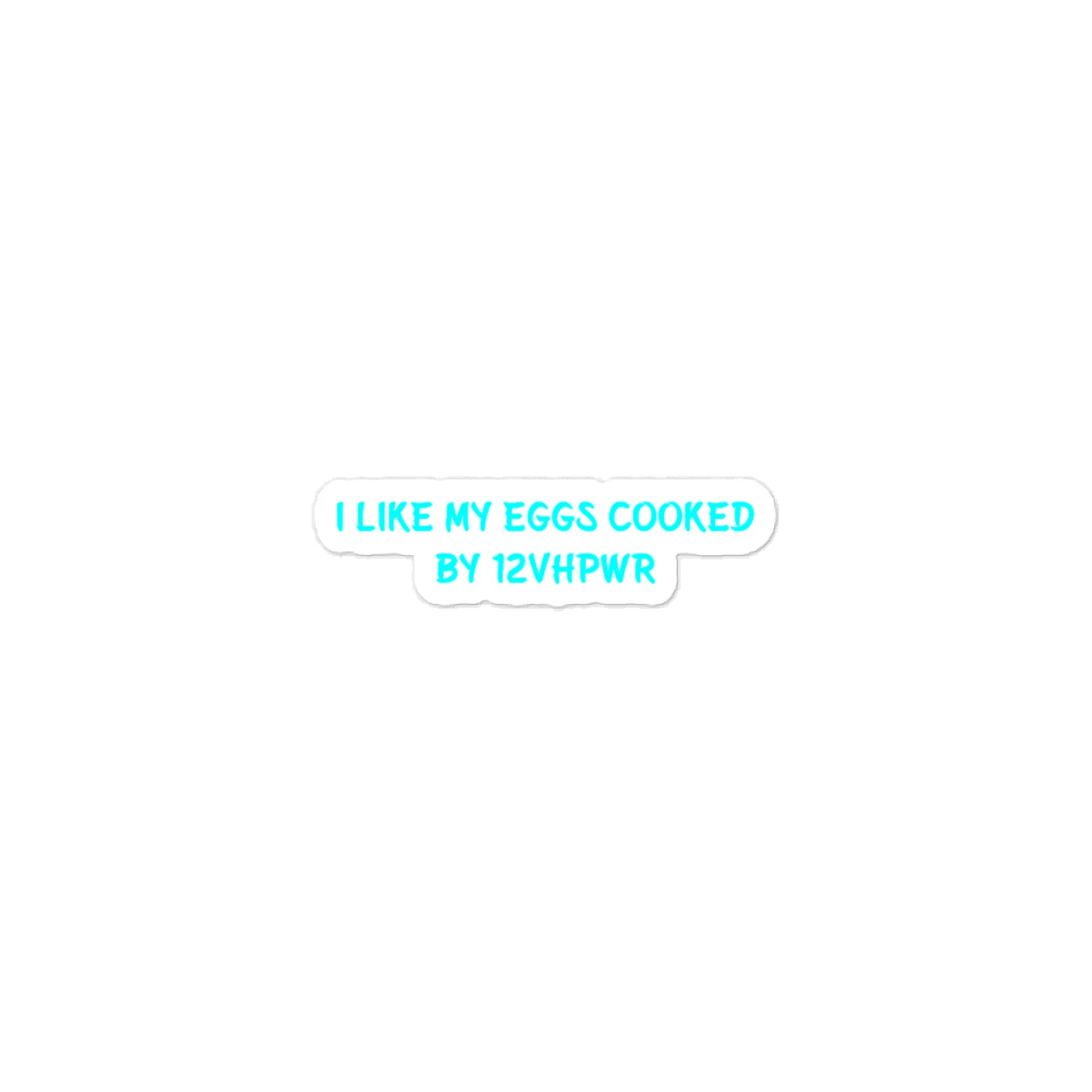 I Like My Eggs Cooked BY 12VHPWR. Meme Sticker product image (1)