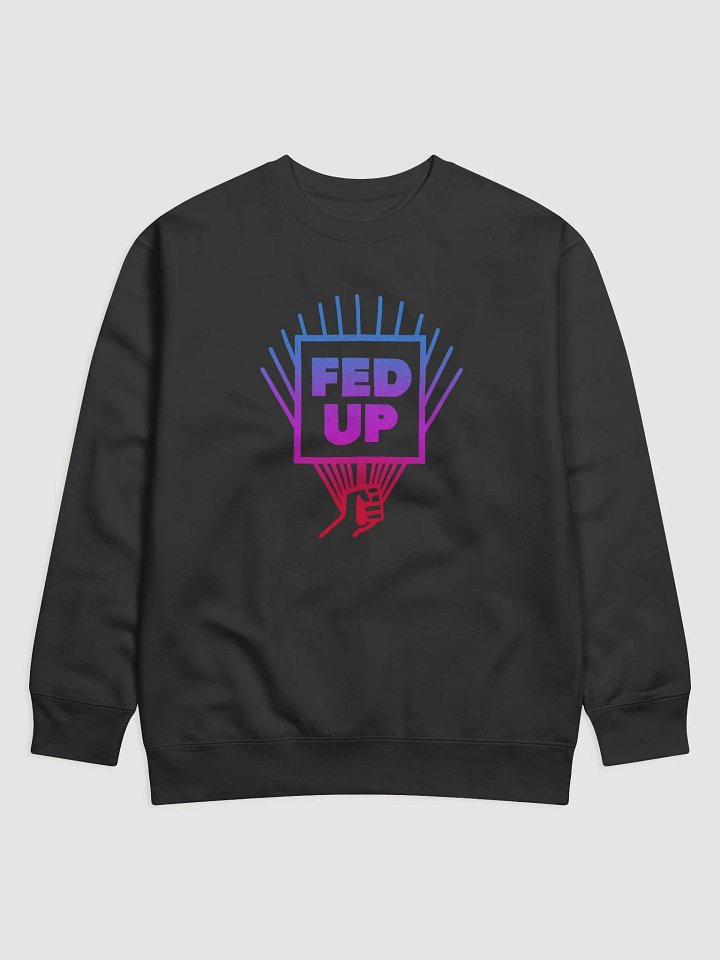 Fed Up Sweatshirt product image (1)