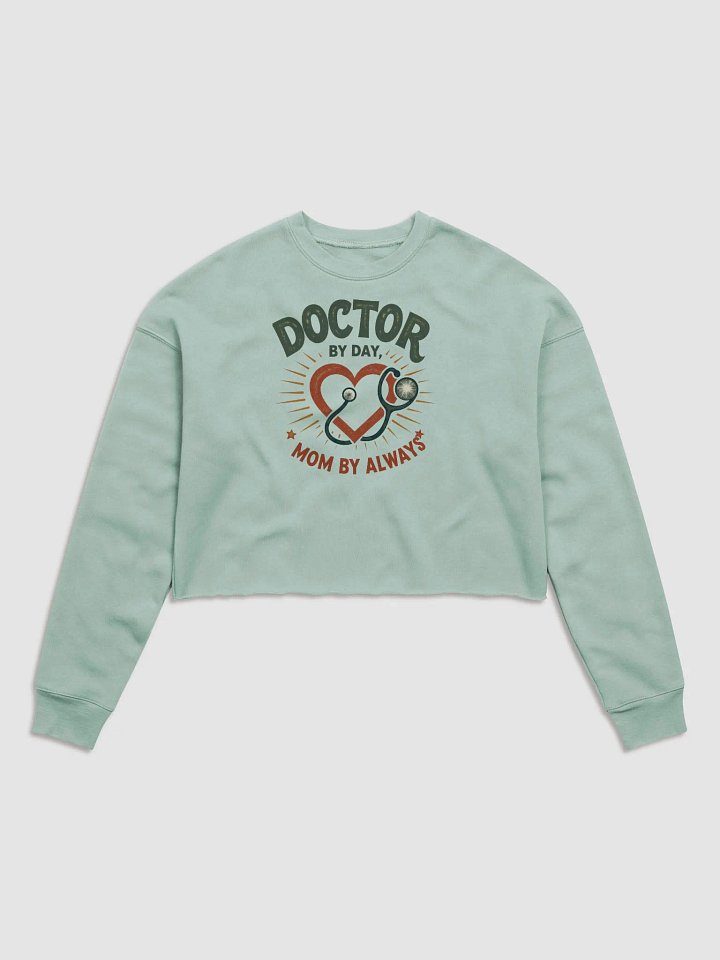 Doctor by day, Mom by Always Fleece Crop Sweatshirt product image (2)