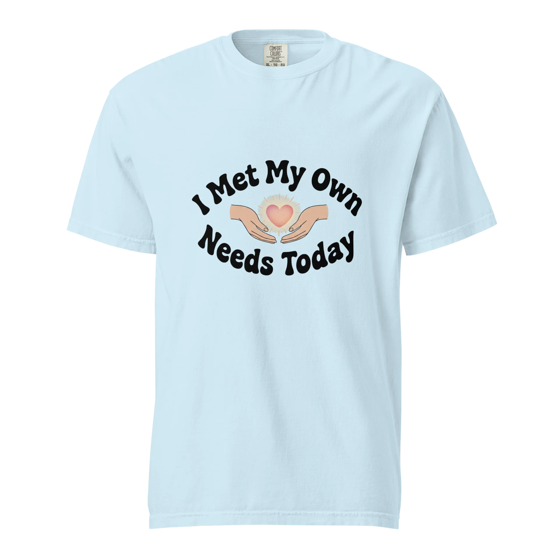 “I Met My Own Needs Today” Light Blue T-Shirt product image (1)
