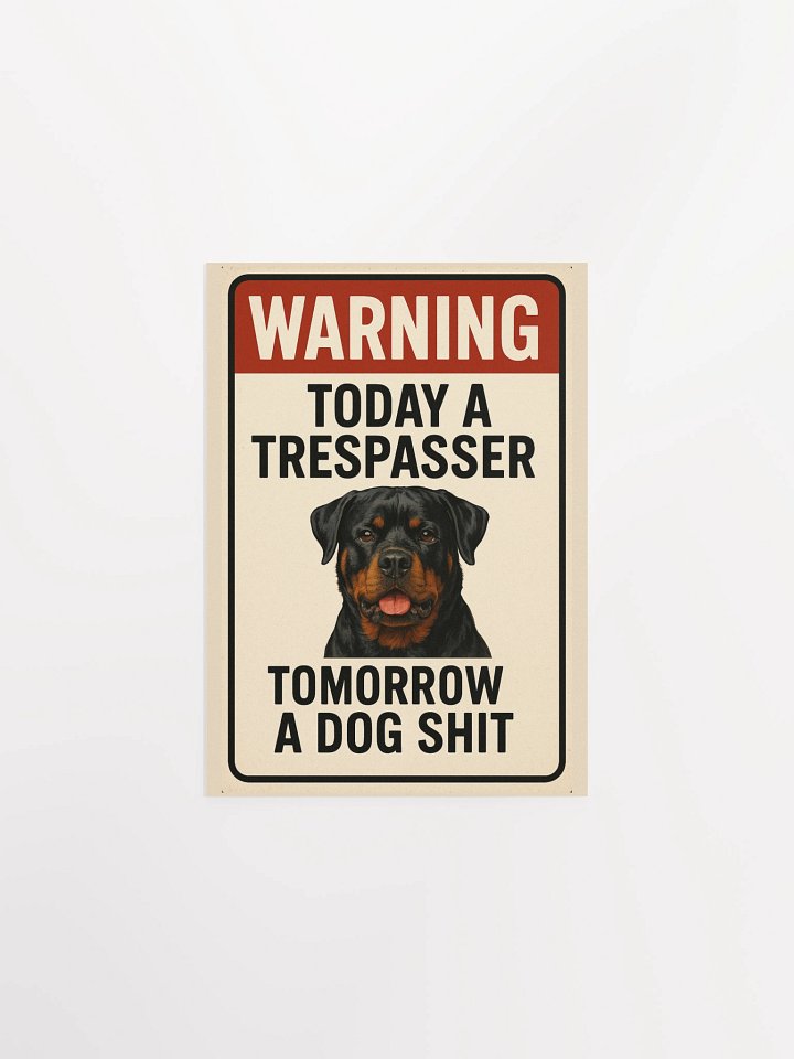 Rottweiler - Warning Today a Trespasser, Tomorrow a Dog Shit - Poster product image (5)