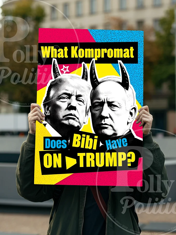 What Kompromat Does Bibi Have On Trump? Protest Sign product image (2)