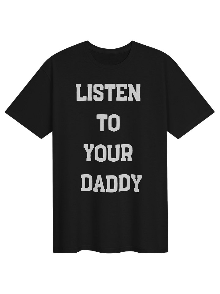 “LISTEN TO YOUR DADDY” TEE product image (1)