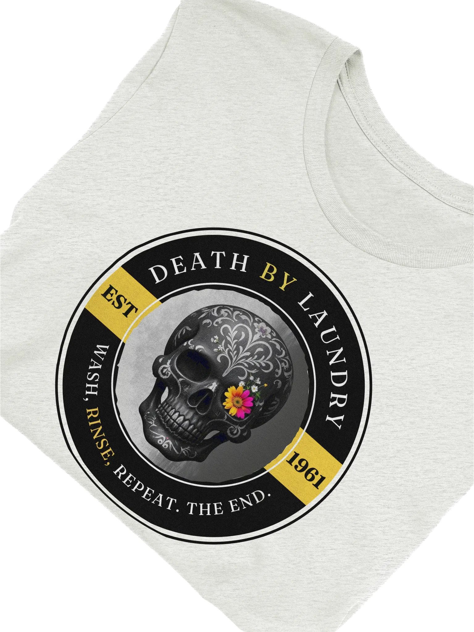 Death by Laundry - Wash, Rinse, Repeat. The End. T-Shirt product image (27)