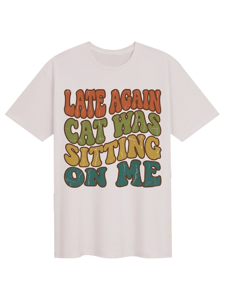 Late Again Humor T-Shirt product image (7)